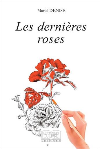 Couverture du livre « Les dernières roses » de Denise Muriel aux éditions Les Sentiers Du Livre