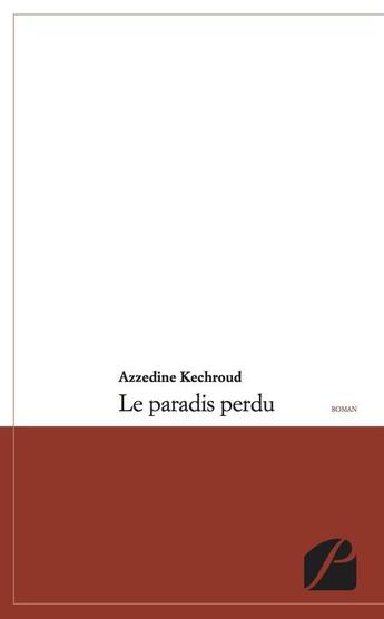 Couverture du livre « Le paradis perdu » de Azzedine Kechroud aux éditions Editions Du Panthéon