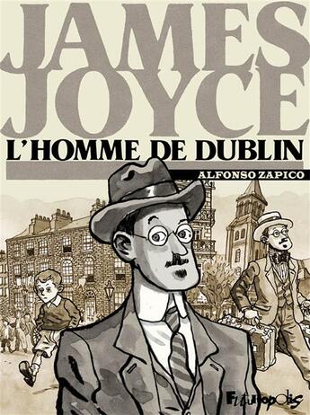 Couverture du livre « James Joyce ; l'homme de Dublin » de Alfonso Zapico aux éditions Futuropolis