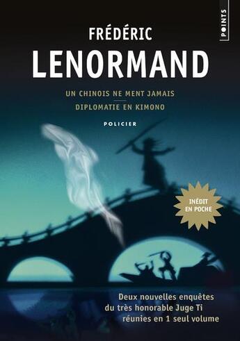 Couverture du livre « Un Chinois ne ment jamais ; diplomatie en kimono » de Frederic Lenormand aux éditions Points