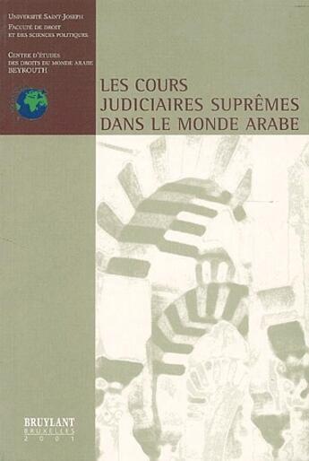 Couverture du livre « Les cours judiciaires suprêmes dans le monde arabe » de  aux éditions Bruylant