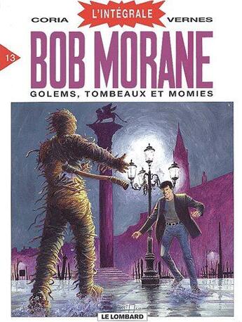 Couverture du livre « Bob Morane ; Intégrale vol.13 ; golems, tombeaux et momies » de Coria et Vernes Henri aux éditions Lombard