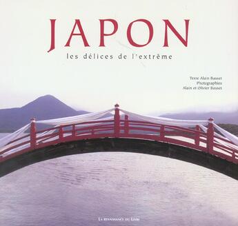 Couverture du livre « Japon ; les delices de l'extreme » de Alain Basset aux éditions Renaissance Du Livre