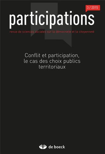 Couverture du livre « Participations 2015/3 - 13 - conflit et participation, le cas des choix publics territoriaux » de  aux éditions De Boeck Superieur