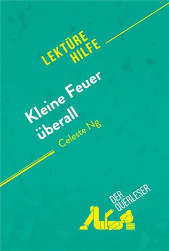 Couverture du livre « Kleine Feuer Ã1/4berall von Celeste Ng (LektÃ1/4rehilfe) : Detaillierte Zusammenfassung, Personenanalyse und Interpretation » de Der Querleser aux éditions Derquerleser.de