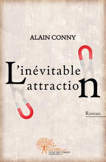 Couverture du livre « L'inévitable attraction » de Alain Conny aux éditions Edilivre