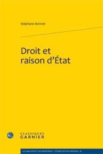 Couverture du livre « Droit et raison d'Etat » de Bonnet Stephane aux éditions Classiques Garnier