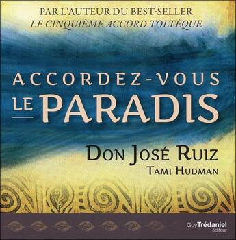 Couverture du livre « Accordez-vous le paradis » de Jose Ruiz aux éditions Guy Trédaniel