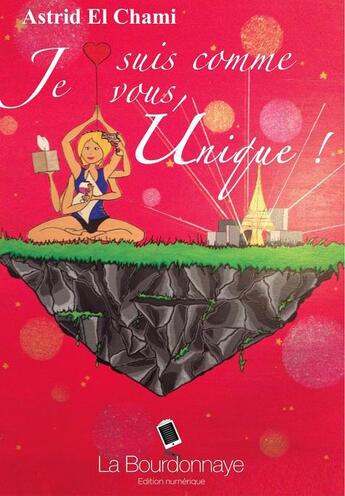 Couverture du livre « Je suis comme vous, unique ! » de Astrid El Chami aux éditions La Bourdonnaye