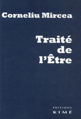 Couverture du livre « Traité de l'être » de Corneliu Mircea aux éditions Kime