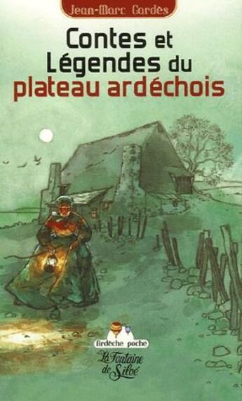 Couverture du livre « Contes et légendes du plateau ardéchois » de Jean-Marc Gardes aux éditions La Fontaine De Siloe
