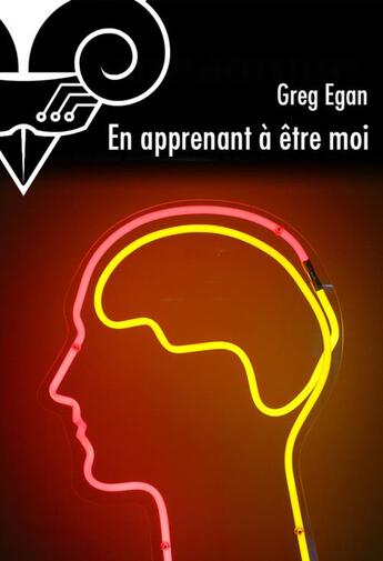 Couverture du livre « En apprenant à être moi » de Greg Egan aux éditions Le Belial