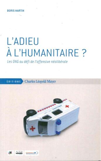 Couverture du livre « L'adieu à l'humanitaire ? » de Boris Martin aux éditions Charles Leopold Mayer - Eclm