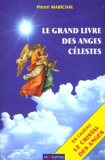 Couverture du livre « Le Grand Livre Des Anges Celestes » de Pierre Marichal aux éditions Axiome