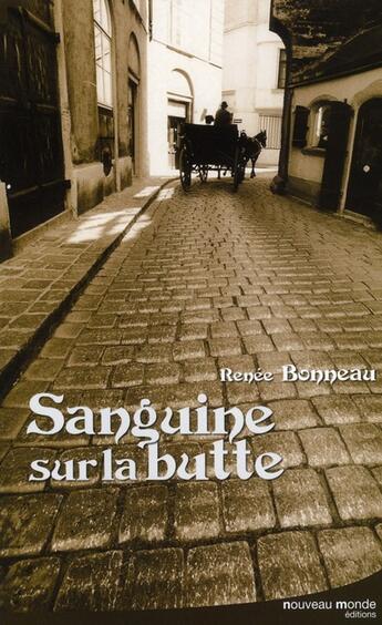 Couverture du livre « Sanguine sur la butte » de Renee Bonneau aux éditions Nouveau Monde