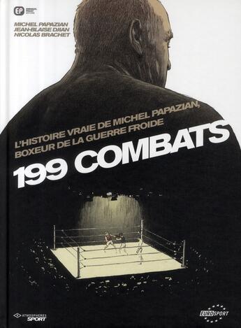 Couverture du livre « 199 combats ; l'histoire vraie de Michel Papazian, boxeur de la guerre froide » de Brachet N / Djian Jb aux éditions Paquet