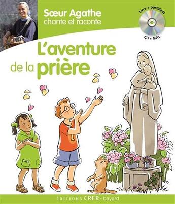Couverture du livre « Soeur agathe chante et raconte l'aventure de la priere » de Guinement aux éditions Crer-bayard