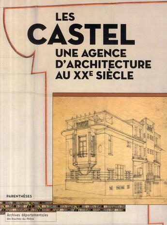 Couverture du livre « Les Castel ; une agence d'architecture au XXe siècle » de  aux éditions Parentheses