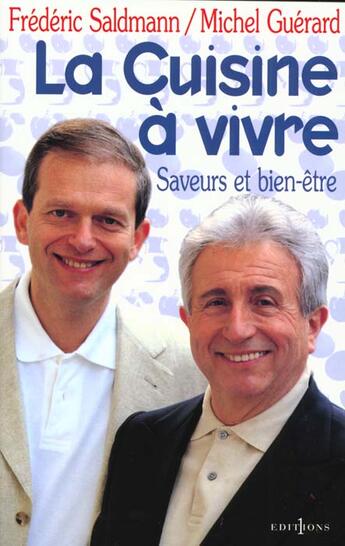 Couverture du livre « La Cuisine à vivre : Saveurs et bien-être » de Michel Guerard et Frédéric Saldmann aux éditions Editions 1