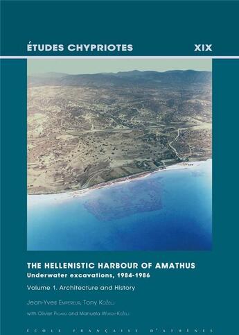 Couverture du livre « The hellenistic harbour of Amathus ; underwater excavations, 1984-1986 t.1 ; architecture and history » de Olivier Picard et Jean-Yves Empereur et Tony Kozelj et Manuela Wurch-Kozelj aux éditions Ecole Francaise D'athenes