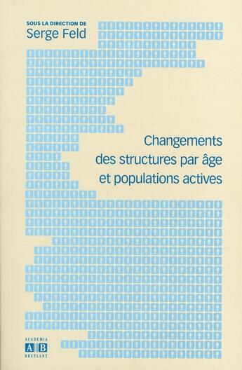 Couverture du livre « Changements des structures par âge et populations actives » de Serge Feld aux éditions Academia