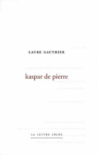 Couverture du livre « Kaspar de pierre » de Laure Gauthier aux éditions Lettre Volee
