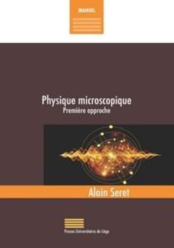 Couverture du livre « Physique microscopique ; première approche » de Alain Seret aux éditions Pulg