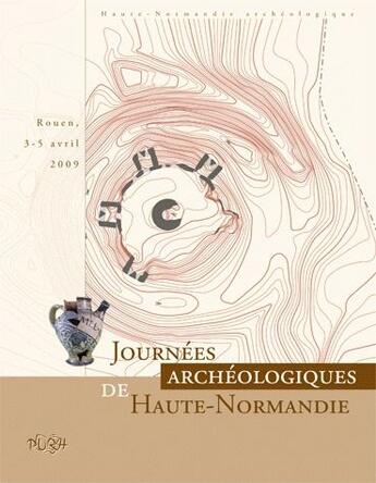 Couverture du livre « Journées archéologiques de Haute-Normandie 2009 » de  aux éditions Pu De Rouen