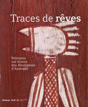 Couverture du livre « Traces de rêves ; peintures sur écorce des aborigènes d'Australie » de Robert Colombo Dougoud aux éditions Infolio