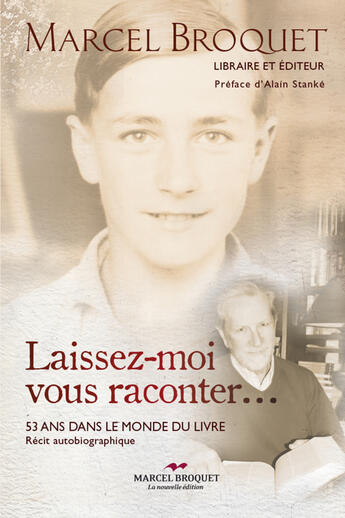 Couverture du livre « Laissez-moi vous raconter : 53 ans dans le monde du livre » de Broquet Marcel aux éditions Marcel Broquet