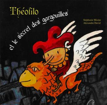 Couverture du livre « Théofilo et le secret des gargouilles » de Stephanie Misme et Alexandre David aux éditions Mare Nostrum