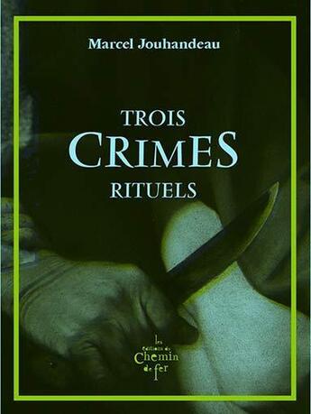 Couverture du livre « Trois crimes rituels » de Marcel Jouhandeau aux éditions Chemin De Fer
