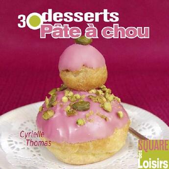 Couverture du livre « 30 desserts pâte à chou » de Cyrielle Thomas aux éditions Eurofina
