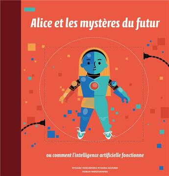 Couverture du livre « Alice et les mystères du futur ; ou comment l'intelligence artificielle fonctionne » de Maria Mazurek et Ryszard Tadeusiewicz aux éditions Helvetiq