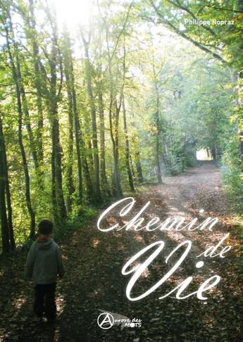 Couverture du livre « Chemin de vie » de Philippe Ropraz aux éditions A L'aurore Des Mots