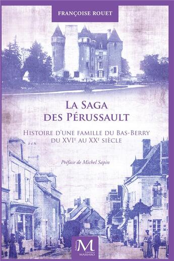 Couverture du livre « La saga des Perussault ; histoire d'une famille du Bas-Berry du XVIe au XXe siècle » de Francoise Rouet aux éditions Laurence Massaro