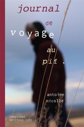 Couverture du livre « Journal de voyage au pif » de Antoine Nicolle aux éditions Sampizdat