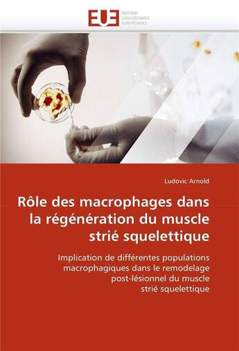 Couverture du livre « Role des macrophages dans la regeneration du muscle strie squelettique » de Arnold Ludovic aux éditions Editions Universitaires Europeennes