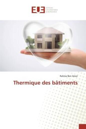 Couverture du livre « Thermique des batiments » de Ben Amor Rahma aux éditions Editions Universitaires Europeennes