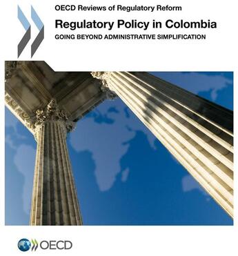 Couverture du livre « Regulatory policy in Colombia ; going beyond administrative simplification » de  aux éditions Ocde