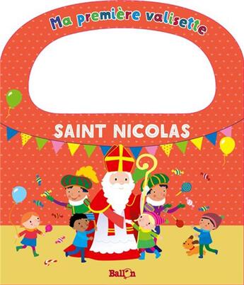 Couverture du livre « Ma premiere valisette - saint-nicolas » de  aux éditions Le Ballon