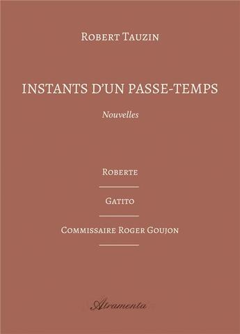 Couverture du livre « Instants d'un passe-temps » de Robert Tauzin aux éditions Atramenta