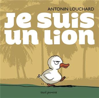 Couverture du livre « Je suis un lion » de Antonin Louchard aux éditions Seuil Jeunesse