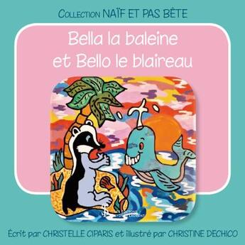 Couverture du livre « Bella la baleine et bello le blaireau » de Ciparis Christelle aux éditions Sydney Laurent