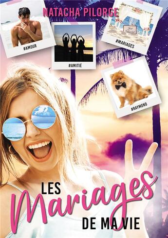 Couverture du livre « Les mariages de ma vie : une romance d'été ensoleillée et déjantée » de Natacha Pilorge aux éditions Bookelis