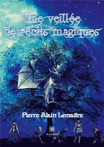 Couverture du livre « Une veillée de récits magiques » de Pierre Alain Lemaitr aux éditions Le Lys Bleu