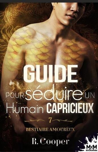 Couverture du livre « Bestiaire amoureux Tome 7 : guide pour séduire un humain capricieux » de R. Cooper aux éditions Mxm Bookmark