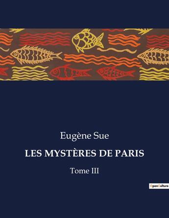 Couverture du livre « LES MYSTÈRES DE PARIS : Tome III » de Eugene Sue aux éditions Culturea