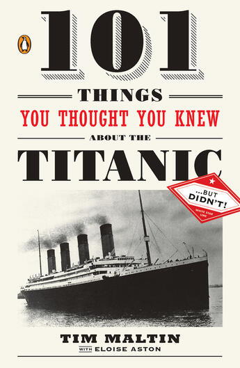 Couverture du livre « 101 Things You Thought You Knew About the Titanic . . . butDidn't! » de Aston Eloise aux éditions Penguin Group Us
