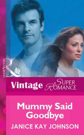 Couverture du livre « Mummy Said Goodbye (Mills & Boon Vintage Superromance) » de Janice Kay Johnson aux éditions Mills & Boon Series